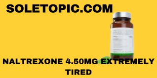 naltrexone 4.50mg extremely tired