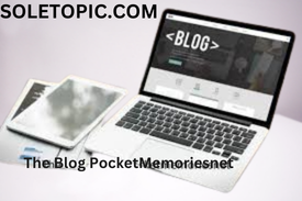 Unveiling The Blog PocketMemoriesnet: Memories at Your Fingertips