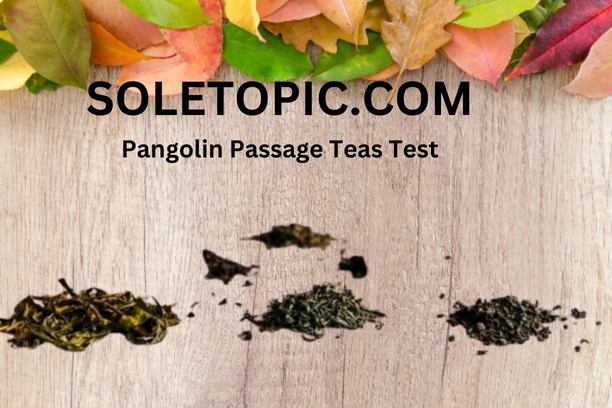 Pangolin Passage Teas Test