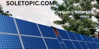 Discover Renewable Energy Solutions with Hamro Solar LLC.