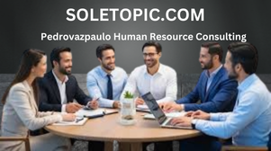 Why Choose Pedrovazpaulo Human Resource Consulting for Your HR Needs.