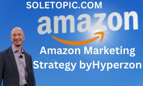 Amazon Marketing Strategy byHyperzon: Unlocking E-Commerce Success.