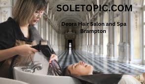 Discover Deora Hair Salon and Spa Brampton Premier Beauty Destination.