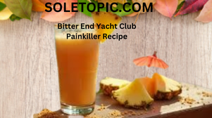 Your Guide to the Iconic Bitter End Yacht Club Painkiller Recipe.